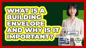 What Is A Building Envelope And Why Is It Important? - Eco Home Blueprint