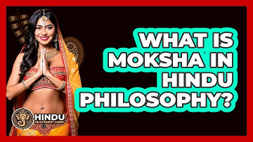 What Is Moksha In Hindu Philosophy?