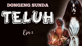 Teluh, Eps.3 - Dongeng Sunda @DongengMangAnggang