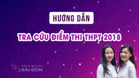 Hướng dẫn tra cứu điểm thi THPT Quốc Gia 2018