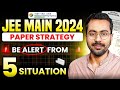 Must Watch before jee mains 2024 april session | paper strategy | #careerbanao #jeemains