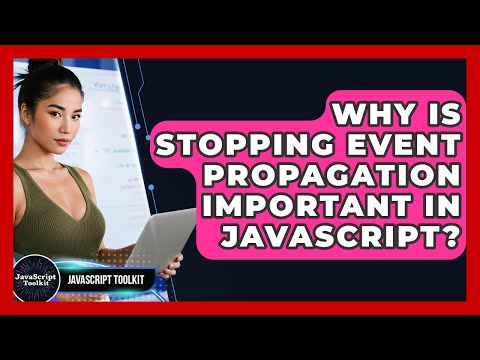 Why Is Stopping Event Propagation Important In JavaScript? - JavaScript Toolkit