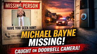 Michael Bayne Missing | Seen on Neighbor’s Doorbell Camera in Arizona | Family Seeks Answers