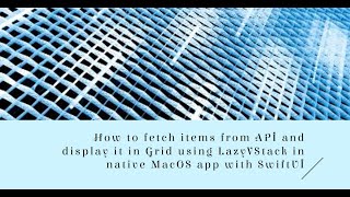 How to fetch items from API and display it in Grid using LazyVStack in native MacOS app with SwiftUI