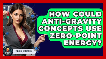 How Could Anti-gravity Concepts Use Zero-point Energy? - Strange Science HQ