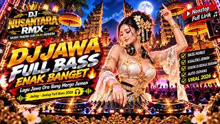 DJ NUSANTARA RMX 2026 🔥 DJ Remix Terbaru | Lagu Jawa Viral Full Bass Jedag Jedug