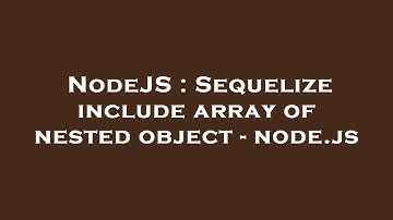 NodeJS : Sequelize include array of nested object - node.js