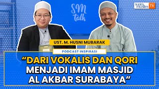 Ust M Husni Mubarak || “Dari Vokalis dan Qori Menjadi Imam Masjid Al Akbar Surabaya”