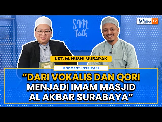 Ust M Husni Mubarak || “Dari Vokalis dan Qori Menjadi Imam Masjid Al Akbar Surabaya” class=