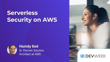 Serverless Security on AWS - Hamdy Eed - Devweek 2023