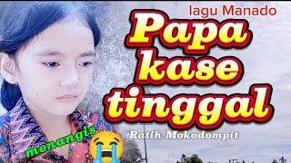 Menangis😭PAPA KASE TINGGAL-Ratih Mokodompit❗ lagu Manado