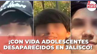Hallan con vida a tres adolescentes desaparecidos en Jalisco | De Pisa y Corre con Paola Rojas