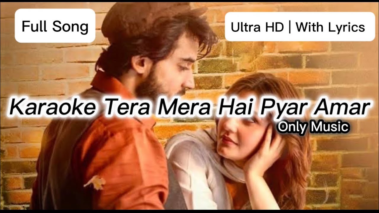 Tera Mera Hai Pyar Amar Ultra HD Karaoke With Lyrics  All Credits to Hum Tv  Ahmed Jehanzaib
