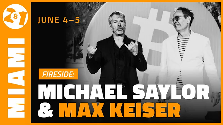 Bitcoin 2021: Fireside: Michael Saylor And Max Keiser