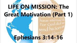 LIFE ON MISSION: The Great Motivation (pt.1) - July 30, 2017