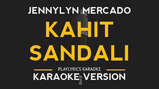 Video thumbnail of "Kahit Sandali - Jennylyn Mercado (Karaoke Version)"