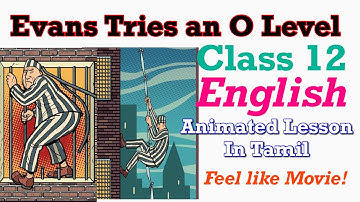 Evans Tries an O-Level - Class 12 English Animated Video Tamil