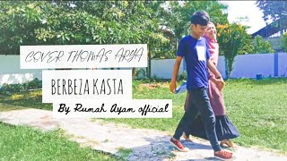 COVER THOMAS ARYA - BERBEZA KASTA ( video clip ) | by Rumah Ayam 