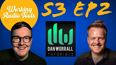 DAN WORRALL UNFILTERED | Working Audio Tools Podcast S3 E2