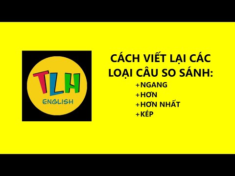 Video Viết lại các loại câu so sánh | Bài 78 (72-78)| TLH... - youtube