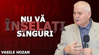 Vasile Hozan - Nu vă înșelați singuri