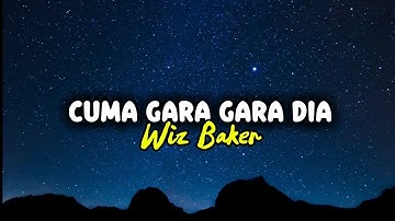 Cuma Gara Gara Dia _ Wiz Baker | Lirik Lagu