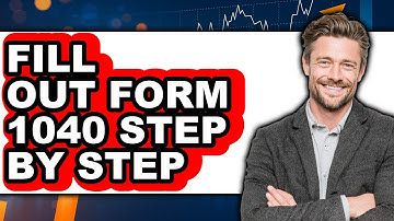 How To Fill Out Form 1040 Step By Step - Easy Guide