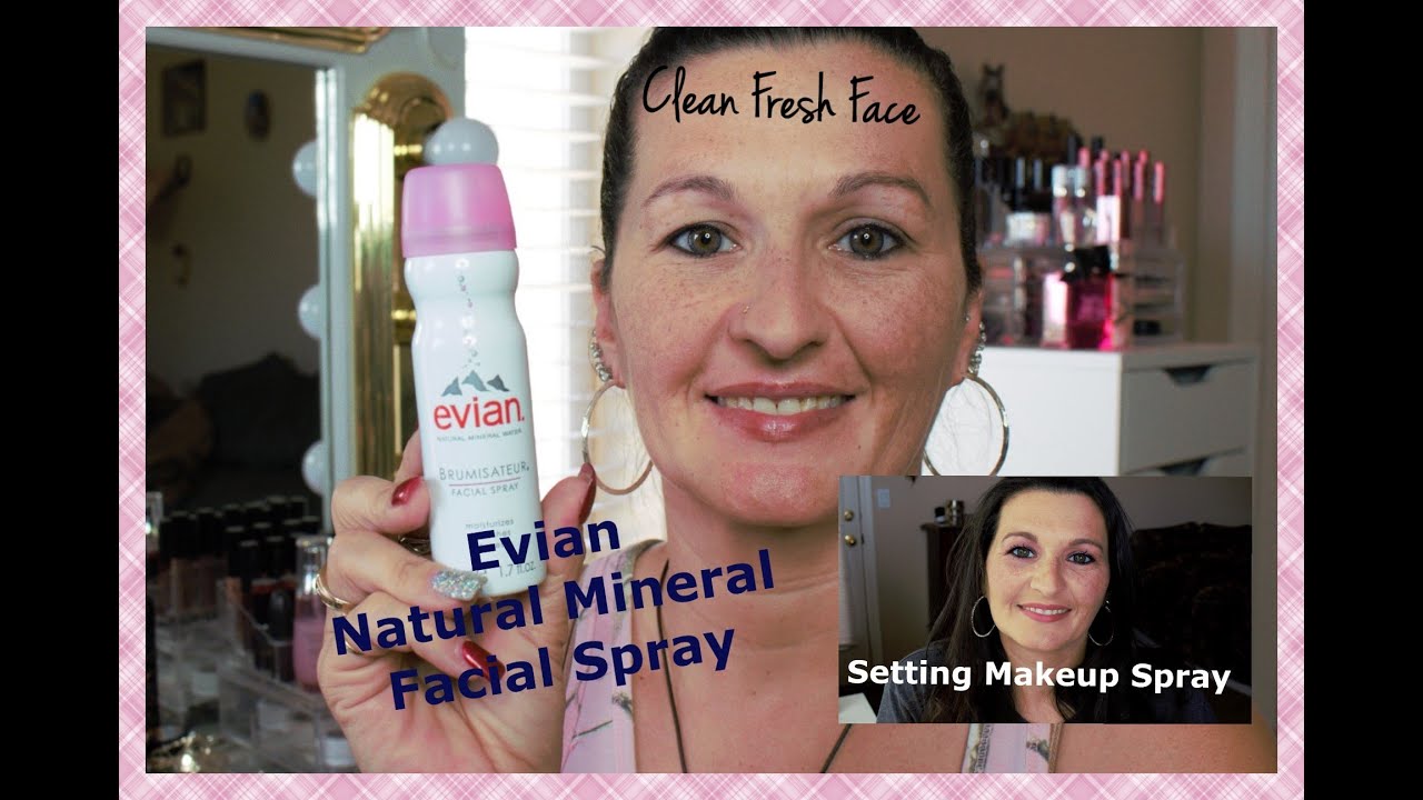 My Evian Natural Mineral Water Facial Spray Review YouTube