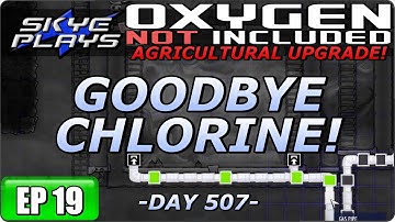 Oxygen Not Included (ONI) AGRICULTURAL UPGRADE Part 19 ►GOODBYE CHLORINE!◀ Gameplay
