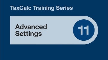 TaxCalc Training Series 11 – Advanced Settings