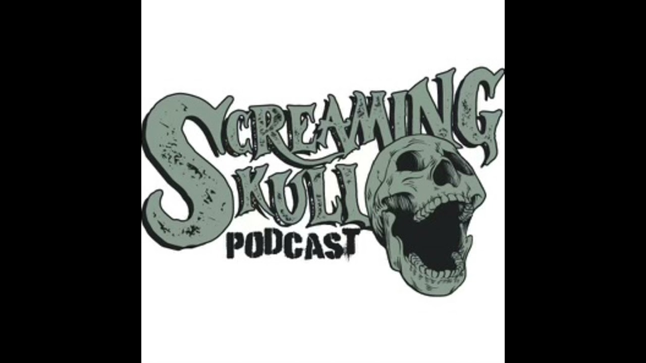 Ep 4 Screaming Skull Podcast