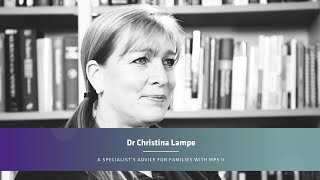 Dr Christina Lampe, a specialist’s advice for families with MPSII