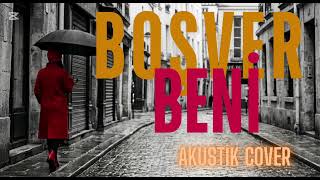Boşver Beni Akustik Cover (Grup Volkan)
