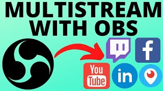 Multi-Stream OBS – How To Stream To Multiple Platforms OBS [For Free]