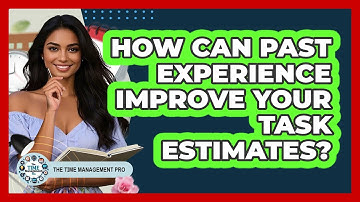 How Can Past Experience Improve Your Task Estimates?