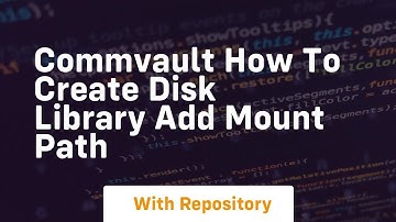Commvault how to create disk library add mount path