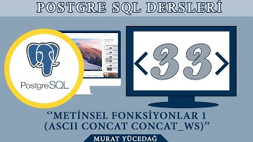 PostgreSQL Ders 33 Metinsel Fonksiyonlar 1 (Ascii Concat Concat_Ws)