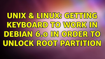 Unix & Linux: Getting keyboard to work in debian 6.0 in order to unlock root partition