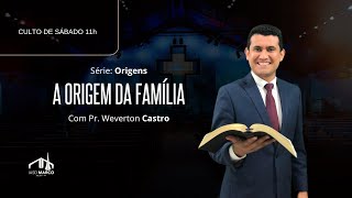 ???? CULTO AO VIVO | Série: Origens | Tema: A Origem da Família | Pr. Weverton Castro | IASD Marco