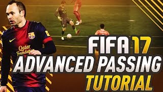 FIFA 17 ADVANCED PASSING TUTORIAL! HOW TO BUILD UP, COUNTER ATTACK, & CREATE w/ THE BACKHEEL IN FUT!