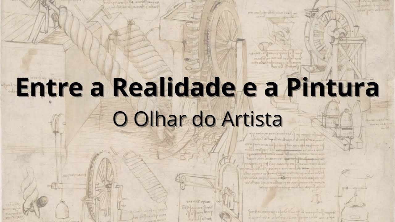 Entre a Realidade e a Pintura: O Olhar do Artista