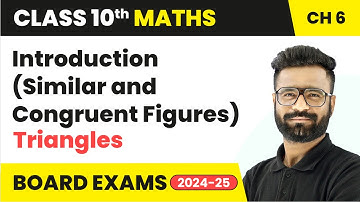 Introduction (Similar and Congruent Figures) - Triangles | Class 10 Maths Chapter 6 | CBSE 2025-26