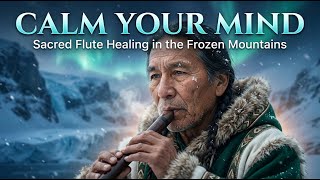 Deep Sleep Healing Flute 🏔️ Relaxing Native American Meditation Music with Winter Ambience