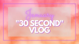 January 2021 30 Second Vlog Super Late Oops