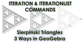 Iteration and IterationList Commands - Sierpinski Triangles 3 Ways in GeoGebra