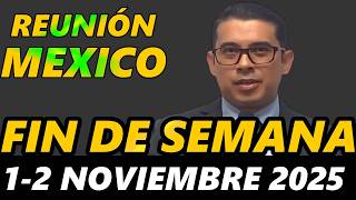 Reunion Fin de Semana MEXICO 1 y 2 de Noviembre 2025