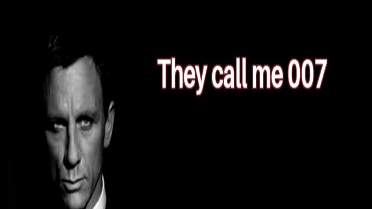 They call me 007 - YouTube