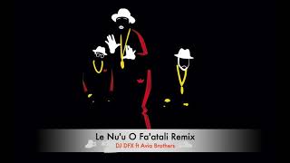 Le Nuu O Faatali Remix Dj Dfx Ft Avia Brothers