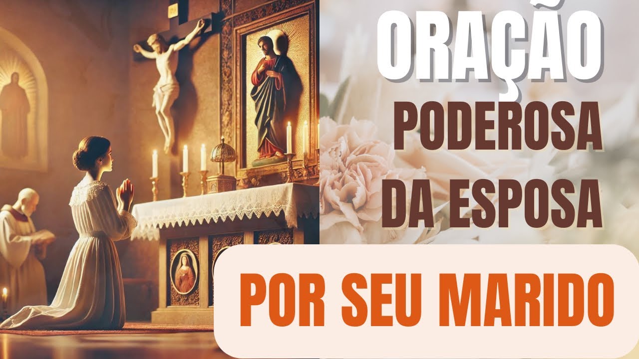 Oração da Esposa pelo Marido - Faça todos os dias e veja o Milagre acontecer!
