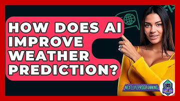 How Does AI Improve Weather Prediction? - Next LVL Programming